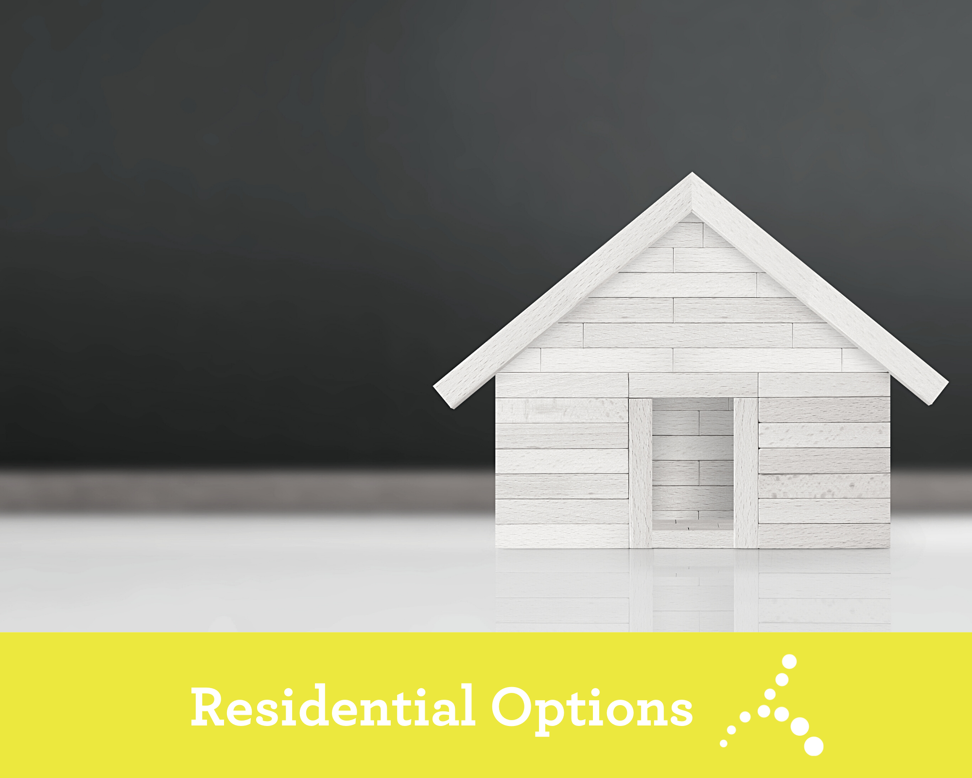 Residential Options